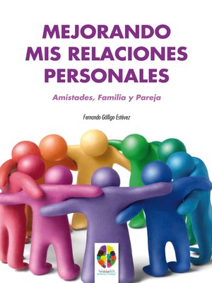 cover image of Mejorando mis Relaciones Personales. Amistades, Familia y Pareja